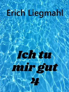 Liegmahl |  Ich tu mir gut 4 | eBook | Sack Fachmedien