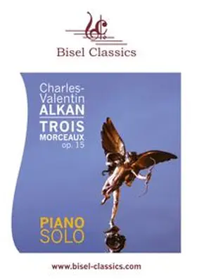 Alkan / Begley |  Trois Morceaux, Op. 15 | Buch |  Sack Fachmedien