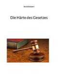 Schubert |  Die Härte des Gesetzes | Buch |  Sack Fachmedien