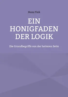 Fink |  Ein Honigfaden der Logik | eBook | Sack Fachmedien