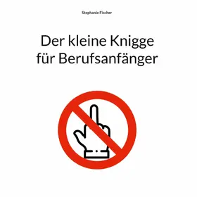 Fischer |  Der kleine Knigge für Berufsanfänger | eBook | Sack Fachmedien