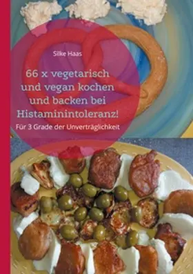 Haas |  66 x vegetarisch und vegan kochen und backen bei Histaminintoleranz! | Buch |  Sack Fachmedien