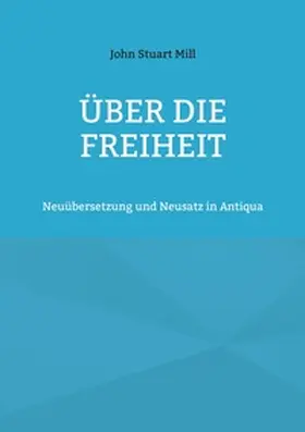 Mill |  Über die Freiheit | Buch |  Sack Fachmedien