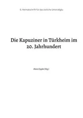 Epple | Die Kapuziner in Türkheim im 20. Jahrhundert | Buch | 978-3-7557-5907-2 | www.sack.de