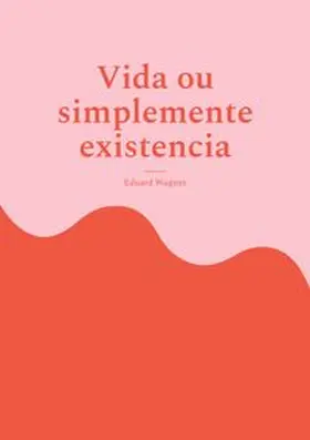 Wagner |  Vida ou simplemente existencia | Buch |  Sack Fachmedien