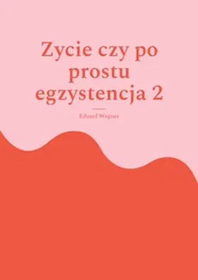 Wagner |  Zycie czy po prostu egzystencja 2 | Buch |  Sack Fachmedien