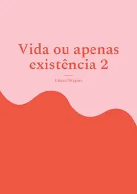 Wagner |  Vida ou apenas existência 2 | Buch |  Sack Fachmedien