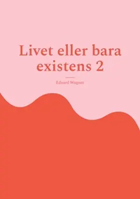 Wagner |  Livet eller bara existens 2 | Buch |  Sack Fachmedien