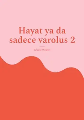 Wagner |  Hayat ya da sadece varolus 2 | Buch |  Sack Fachmedien