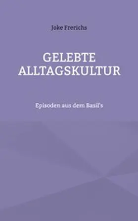 Frerichs |  Gelebte Alltagskultur | eBook | Sack Fachmedien