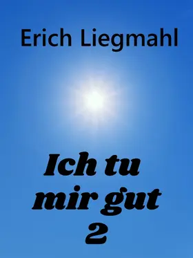 Liegmahl |  Ich tu mir gut 2 | eBook | Sack Fachmedien