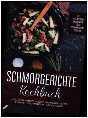 Hübner |  Schmorgerichte Kochbuch: Die leckersten und abwechslungsreichsten Rezepte für Schmortopf, Cocotte & Co. | inkl. vegetarischen, veganen und süßen Schmorkochtopf Rezepten | Buch |  Sack Fachmedien