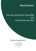 Guénon / Steinke |  Die Herrschaft der Quantität und die Zeichen der Zeit | Buch |  Sack Fachmedien