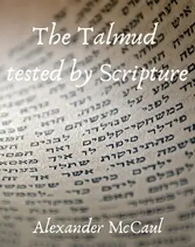 Mccaul |  The Talmud tested by Scripture | eBook | Sack Fachmedien