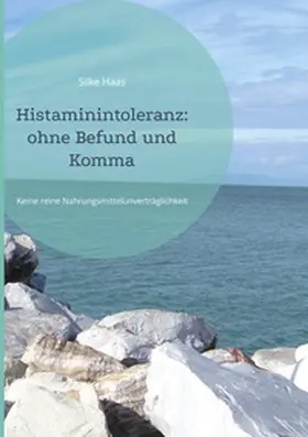 Haas |  Histaminintoleranz: ohne Befund und Komma | Buch |  Sack Fachmedien