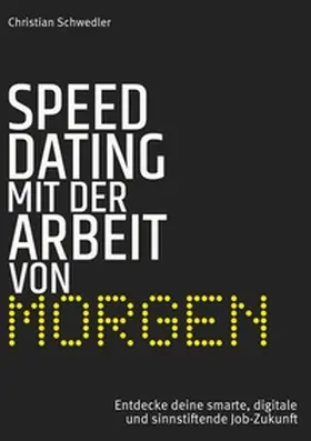 Schwedler | Speed-Dating mit der Arbeit von morgen | Buch | 978-3-7557-7912-4 | www.sack.de