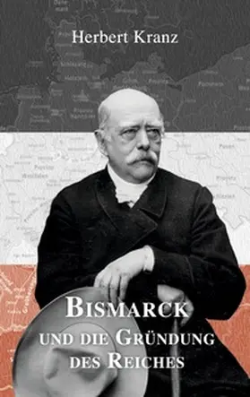 Kranz / Schnakenberg |  Bismarck und die Gründung des Reiches | Buch |  Sack Fachmedien