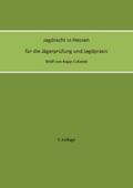von Kopp-Colomb |  Jagdrecht in Hessen für die Jägerprüfung und die Jagdpraxis (3. Auflage) | Buch |  Sack Fachmedien