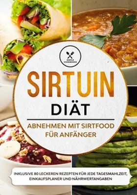 Cookbooks |  Sirtuin Diät: Abnehmen mit Sirtfood für Anfänger - Inklusive 80 leckeren Rezepten für jede Tagesmahlzeit, Einkaufsplaner und Nährwertangaben | Buch |  Sack Fachmedien