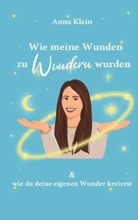 Klein |  Wie meine Wunden zu Wundern wurden | Buch |  Sack Fachmedien