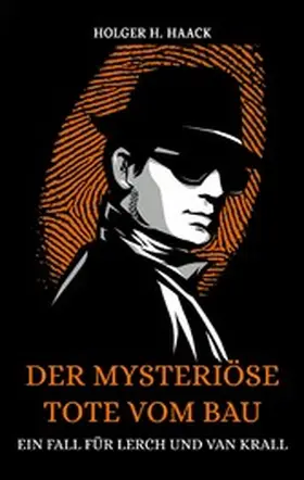 Haack |  Der mysteriöse Tote vom Bau | eBook | Sack Fachmedien