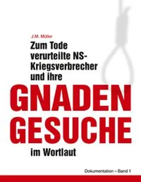 Müller |  Zum Tode verurteilte NS-Kriegsverbrecher und ihre Gnadengesuche im Wortlaut | Buch |  Sack Fachmedien