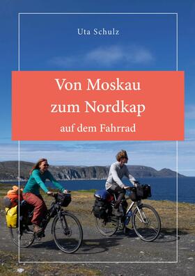 Schulz | Von Moskau zum Nordkap auf dem Fahrrad | E-Book | sack.de