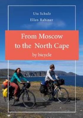 Schulz | From Moscow to the North Cape by bycicle | Buch | 978-3-7557-9319-9 | sack.de