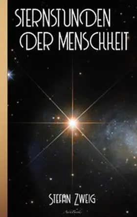 Zweig |  Stefan Zweig: Sternstunden der Menschheit | eBook | Sack Fachmedien