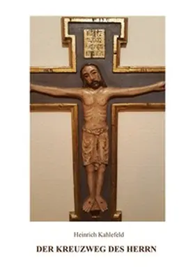 Kahlefeld / Wick |  Der Kreuzweg des Herrn | Buch |  Sack Fachmedien