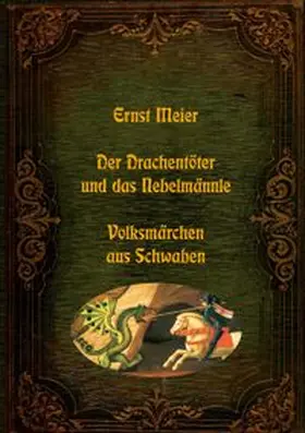 Meier |  Der Drachentöter und das Nebelmännle - Volksmärchen aus Schwaben | Buch |  Sack Fachmedien