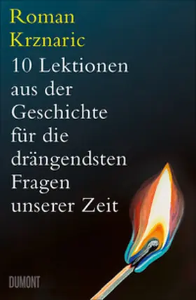 Krznaric |  10 Lektionen aus der Geschichte für die drängendsten Fragen unserer Zeit | Buch |  Sack Fachmedien