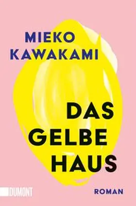 Kawakami |  Das gelbe Haus | Buch |  Sack Fachmedien