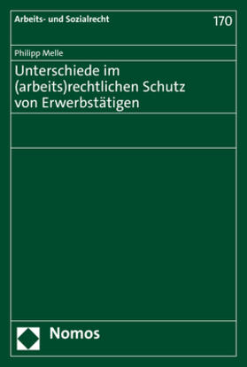 Melle | Unterschiede im (arbeits)rechtlichen Schutz von Erwerbstätigen | Buch | 978-3-7560-0028-9 | sack.de