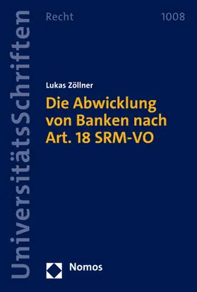 Zöllner | Die Abwicklung von Banken nach Art. 18 SRM-VO | Buch | 978-3-7560-0046-3 | sack.de