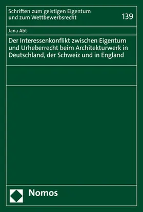 Abt |  Der Interessenkonflikt zwischen Eigentum und Urheberrecht beim Architekturwerk in Deutschland, der Schweiz und in England | Buch |  Sack Fachmedien
