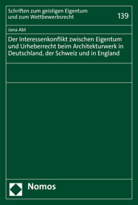 Abt | Der Interessenkonflikt zwischen Eigentum und Urheberrecht beim Architekturwerk in Deutschland, der Schweiz und in England | Buch | 978-3-7560-0073-9 | sack.de