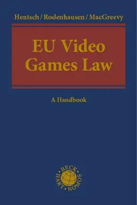 Hentsch / Rodenhausen / MacGreevy |  EU Video Games Law | Buch |  Sack Fachmedien