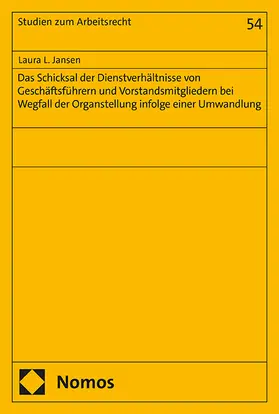 Jansen |  Das Schicksal der Dienstverhältnisse von Geschäftsführern und Vorstandsmitgliedern bei Wegfall der Organstellung infolge einer Umwandlung | Buch |  Sack Fachmedien