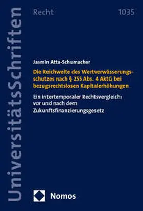 Atta-Schumacher | Die Reichweite des Wertverwässerungsschutzes nach § 255 Abs. 4 AktG bei bezugsrechtslosen Kapitalerhöhungen | Buch | 978-3-7560-0178-1 | www.sack.de