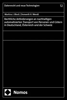 Block / Wendt |  Rechtliche Anforderungen an nachhaltigen automatisierten Transport von Personen und Gütern in Deutschland, Österreich und der Schweiz | Buch |  Sack Fachmedien