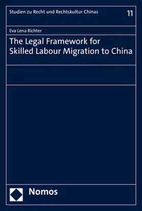 Richter | The Legal Framework for Skilled Labour Migration to China | Buch | 978-3-7560-0254-2 | sack.de