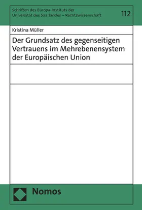 Müller | Der Grundsatz des gegenseitigen Vertrauens im Mehrebenensystem der Europäischen Union | Buch | 978-3-7560-0289-4 | sack.de