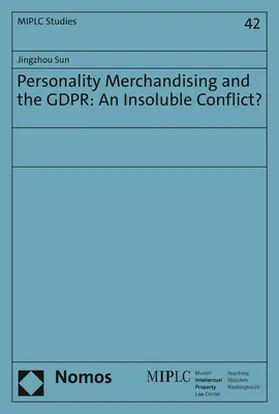 Sun |  Sun, J: Personality Merchandising and the GDPR: An Insoluble | Buch |  Sack Fachmedien