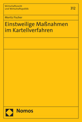 Fischer | Fischer, M: Einstweilige Maßnahmen im Kartellverfahren | Buch | 978-3-7560-0396-9 | sack.de