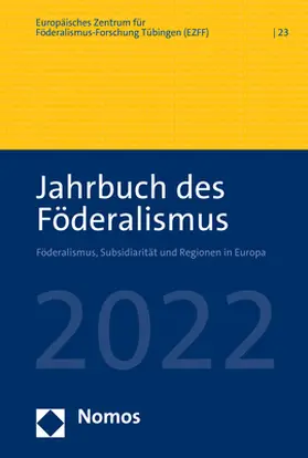 Europäisches Zentrum für Föderalismus-Forschung Tübingen (EZFF) | Jahrbuch des Föderalismus 2022 | Buch | 978-3-7560-0422-5 | sack.de