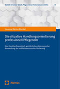 Mertes-Büschel |  Die situative Handlungsorientierung professionell Pflegender | Buch |  Sack Fachmedien