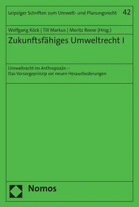 Köck / Markus / Reese |  Zukunftsfähiges Umweltrecht I | Buch |  Sack Fachmedien