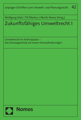Köck / Markus / Reese | Zukunftsfähiges Umweltrecht I | Buch | 978-3-7560-0616-8 | sack.de