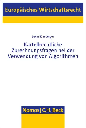 Kleeberger |  Kartellrechtliche Zurechnungsfragen bei der Verwendung von Algorithmen | Buch |  Sack Fachmedien